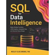 (영문도서)SQL for Data Intelligence: Mastering SQL for Advanced Data Analytics PostgreSQL... Paperback, Independently Published, English, 9798199671521 Independently Published, English, 9798199671521