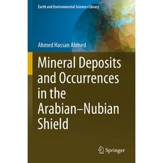 (영문도서) Mineral Deposits and Occurrences in the Arabian-Nubian Shield Paperback, Springer, English, 9783030964450