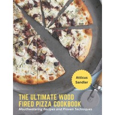 (영문도서) The Ultimate Wood Fired Pizza Cookbook: Mouthwatering Recipes and Proven Techniques Paperback, Independently Published, English, 9798390048771