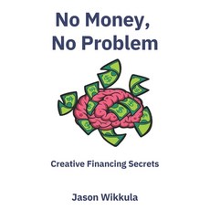(영문도서) No Money No Problem: Creative Financing Secrets Paperback, Independently Published, English, 9798877364332