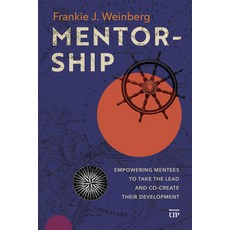 (영문도서)Mentorship: Empowering Mentees to Take the Lead and Co-Create Their Development Hardcover, Rotman-Utp Publishing, English, 9781049800639