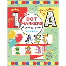 Dot Markers Activity Book for Kids.: ABC 123 Alphabet & Numbers Dot Pages - Capital & Small Letters ... Paperback, Independently Published, English, 9798723718036