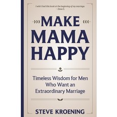 (영문도서)Make Mama Happy: Timeless Wisdom for Men Who Want an Extraordinary Marriage 5.5x... Paperback, Independently Published, English, 9798266988569