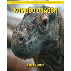 Komodo dragon: Fascinating Facts and Photos about These Amazing & Unique Animals for Kids Paperback, Independently Published