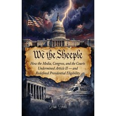 (영문도서)We the Sheeple: How the Media Congress and the Courts Undermined Article II -... Hardcover, Franklin Pub., English, 9798950577437