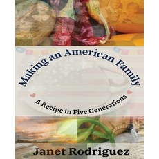 (영문도서) Making an American Family: A Recipe in Five Generations Paperback, Prickly Pear Publishing & N..., English, 9781889568126