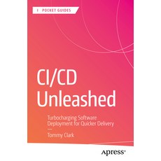 (영문도서) CI/CD Unleashed: Turbocharging Software Deployment for Quicker Delivery Paperback, Apress, English, 9798868812088