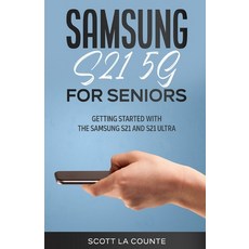 Samsung Galaxy S21 5G For Seniors: Getting Started With the Samsung S21 and S21 Ultra Paperback, SL Editions, English, 9781629175393
