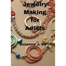 (영문도서) Jewelry Making for Adults Paperback, Independently Published, English, 9798326362797