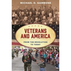 (영문도서)Veterans and America: From the Revolution to Today Hardcover, Bloomsbury Academic, English, 9781538186633
