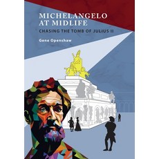 (영문도서) Michelangelo at Midlife: Chasing the Tomb of Julius II Hardcover, Miner of Light Press, English, 9798218553975