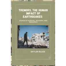 (영문도서) Tremors the Human Impact of Earthquakes: Stories of Survival Recovery and Resilience Paperback, Independently Published, English, 9798388271501