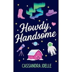 (영문도서)Howdy Handsome: An All-Space No-Spice Christian Romcom Paperback, Cassandra Joelle, English, 9798991048873