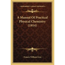 A Manual Of Practical Physical Chemistry (1914) Paperback, Kessinger Publishing