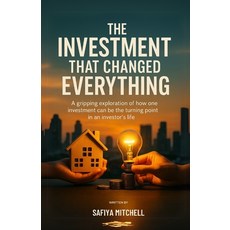 (영문도서)The Investment That Changed Everything: A gripping exploration of how one invest... Paperback, Independently Published, English, 9798287165086