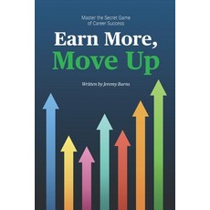 (영문도서) Earn More Move Up: Master the Secret Game of Career Success Paperback, Jeremy Burns, English, 9781068526725