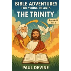 (영문도서)Bible Adventures for Young Hearts (Vol 3): The Trinity Paperback, Paul Devine, English, 9798295425882
