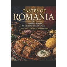 (英文圖書)Tastes of Romania: A Complete Guide to Traditional Romanian Cuisine 平裝版, Independently Published, 英文