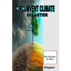 (영문도서) Circumvent Climate Disaster: The Future Is Now Paperback, Independently Published, English, 9798759837244