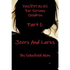 (영문도서) Fairytales For Serious Children Part 1: Jeers and Larks Paperback, Lulu.com, English, 9781300070115