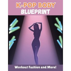 (영문도서)K-Pop Body Blueprint: Sculpt Lean Toned Abs Slim Legs and Idol Confidence wit... Paperback, Independently Published, English, 9798266980594