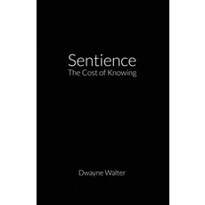 (영문도서)Sentience: The Cost of Knowing Paperback, First Edition Design Publis..., English, 9781506915647