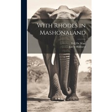 (영문도서) With Rhodes in Mashonaland Hardcover, Legare Street Press, English, 9781020931062