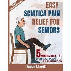 (영문도서)Easy Sciatica Pain Relief for Seniors: 5 MINUTES Gentle Exercises Healing Habit... Paperback, Independently Published, English, 9798274013154