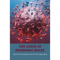 The Covid 19 Pandemic Rules: Tips For Preventing Covid 19 From Spreading: How To Prevent Covid 19 In... Paperback, Independently Published, English, 9798731608299