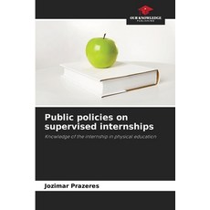 (영문도서)Public policies on supervised internships Paperback, Our Knowledge Publishing, English, 9786209421396