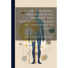 (영문도서) A Practical Working Handbook in the Diagnosis and Treatment of Diseases of Genitourinary System Paperback, Legare Street Press, English, 9781022063020