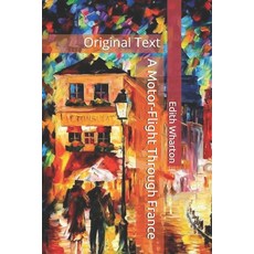 A Motor-Flight Through France: Original Text Paperback, Independently Published