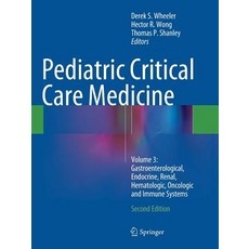 Pediatric Critical Care Medicine: Volume 3: Gastroenterological Endocrine Renal Hematologic Onco... Paperback, Springer