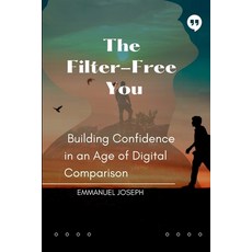 (英文圖書)The Filter-Free You Building Confidence in an Age of Digital Comparison 平裝版, Emmanuel Joseph, 英文