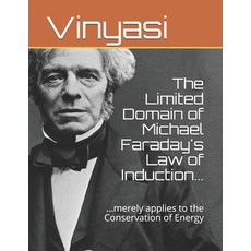 (영문도서) The Domain of Michael Faraday's Law of Induction...: ...merely applies to the Conserv... Paperback, Independently Published, English, 9798544964858