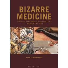(英文圖書)Bizarre Medicine: Unusual Treatments and Practices through the Ages 平裝版, Bloomsbury Academic, 英文
