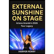 (英文圖書)Eternal Sunshine on Stage: Ariana Grande's 2026 Tour Legacy 平裝版, Independently Published, 英文