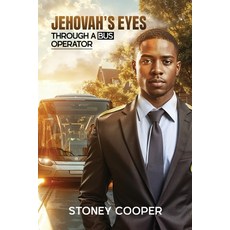 (영문도서)Jehovah's Eyes Through A Bus Operator Paperback, Stoney Cooper Publishing, English, 9798994330005