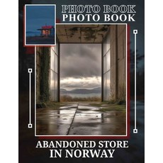 (영문도서) Abandoned Store in Norway Photo Book: Captivating 40-Image Collection Of Norway... Paperback, Independently Published, English, 9798303341296