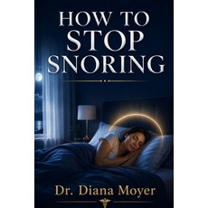 (영문도서)How to Stop Snoring Paperback, Independently Published, English, 9798198328723 Independently Published, English, 9798198328723