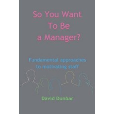 (영문도서) So You Want To Be a Manager? Paperback, David Dunbar, English, 9798227880635