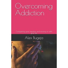 (영문도서) Overcoming Addiction: Conquering your impulses and moving on with your life Paperback, Independently Published, English, 9798304221993