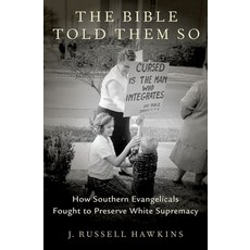 The Bible Told Them So: How Southern Evangelicals Fought to Preserve White Supremacy Hardcover, Oxford University Press, USA, English, 9780197571064
