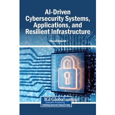 (영문도서)AI-Driven Cybersecurity Systems Applications and Resilient Infrastructure Hardcover, Igi Global Scientific Publi..., English, 9798260016084 Igi Global Scientific Publi..., English, 9798260016084