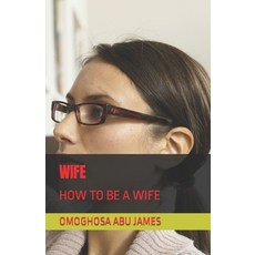 (영문도서) Wife: How to Be a Wife Paperback, Independently Published, English, 9798371121530