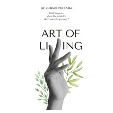 (영문도서) Art of Living: What happens? When the what-if's don't seem to go away? Paperback, Independently Published, English, 9798354299676
