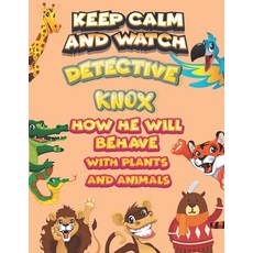 keep calm and watch detective Knox how he will behave with plant and animals: A Gorgeous Coloring an... Paperback, Independently Published, English, 9798586145475