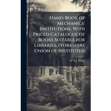 (영문도서)Hand-Book of Mechanics' Institutions With Priced Catalogue of Books Suitable fo... Hardcover, Hutson Street Press, English, 9781023840088