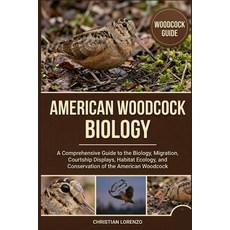 (영문도서)American Woodcock Biology: A Comprehensive Guide to the Biology Migration Cour... Paperback, Independently Published, English, 9798182010122
