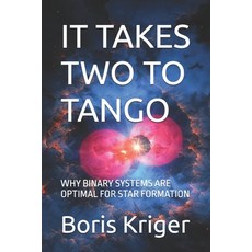 (英文圖書)It Takes Two to Tango: Why Binary Systems Are Optimal for Star Formation 平裝版, Independently Published, 英文